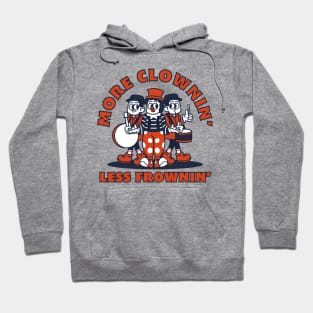 More clownin' less frownin' Hoodie